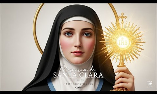 Palabra de Dios 11 de Agosto de 2026. Memoria, SANTA CLARA, Virgen.