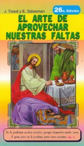 Debemos de aprovechar nuestras faltas para prácticar satisfacción. José Tissot. Audio mp3