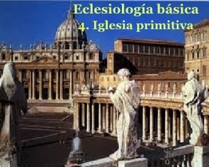 Curso de eclesiología básica: parte 4. La Iglesia primitiva. Audio mp3