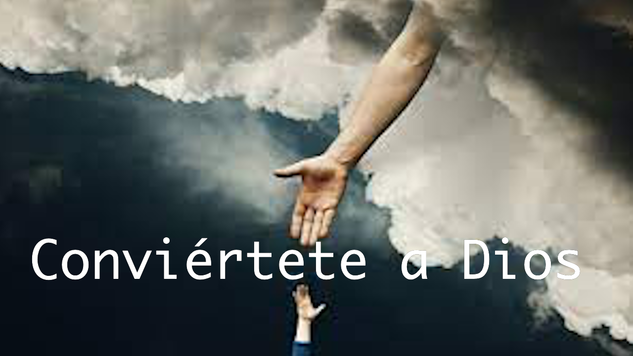 Conviértete y vuelve a Dios. Kerigma, la buena nueva.