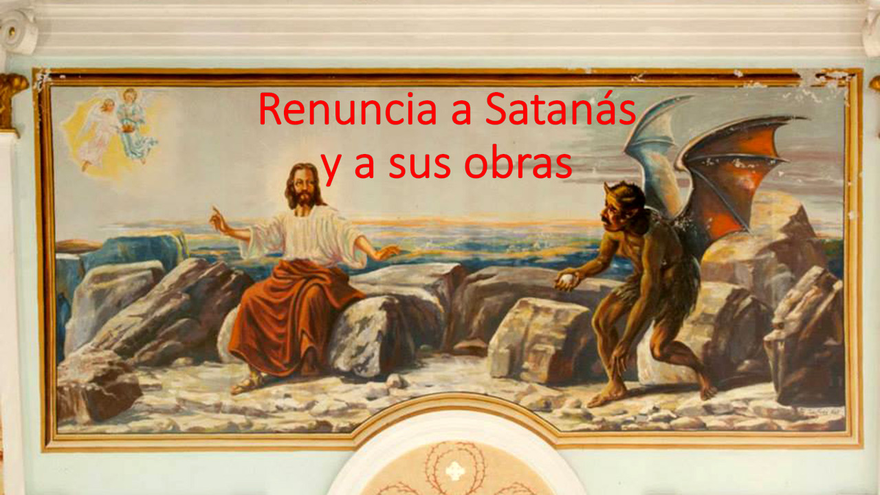 Renuncia a Satanás y a sus obras. Kerigma, la buena nueva.