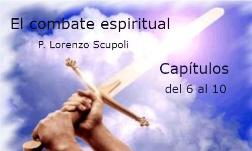 El combate espiritual capítulo del del 6 al 10. P. Lorenzo Scupoli. Audio