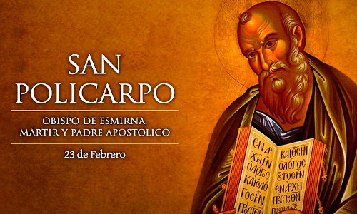 Palabra de Dios 23 de Feb. del 2026. SAN POLICARPO, Obispo y Mártir.
