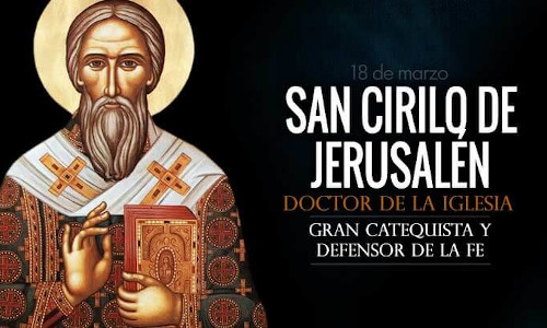 Palabra de Dios 18 de Marzo del 2026. SAN CIRILO DE JERUSALÉN, Obispo y Doctor de la Iglesia.