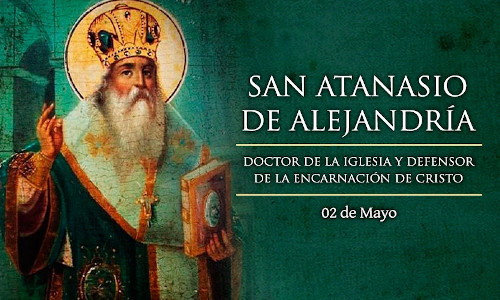 Palabra de Dios 2 de Mayo del 2026. SAN ATANASIO, Obispo y Doctor de la Iglesia.